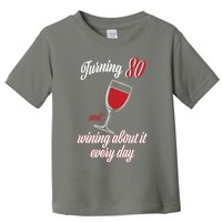 Turning 80 And Wining About It Everyday Toddler T-Shirt