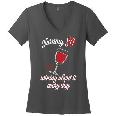 Turning 80 And Wining About It Everyday Women's V-Neck T-Shirt