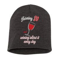 Turning 80 And Wining About It Everyday Short Acrylic Beanie