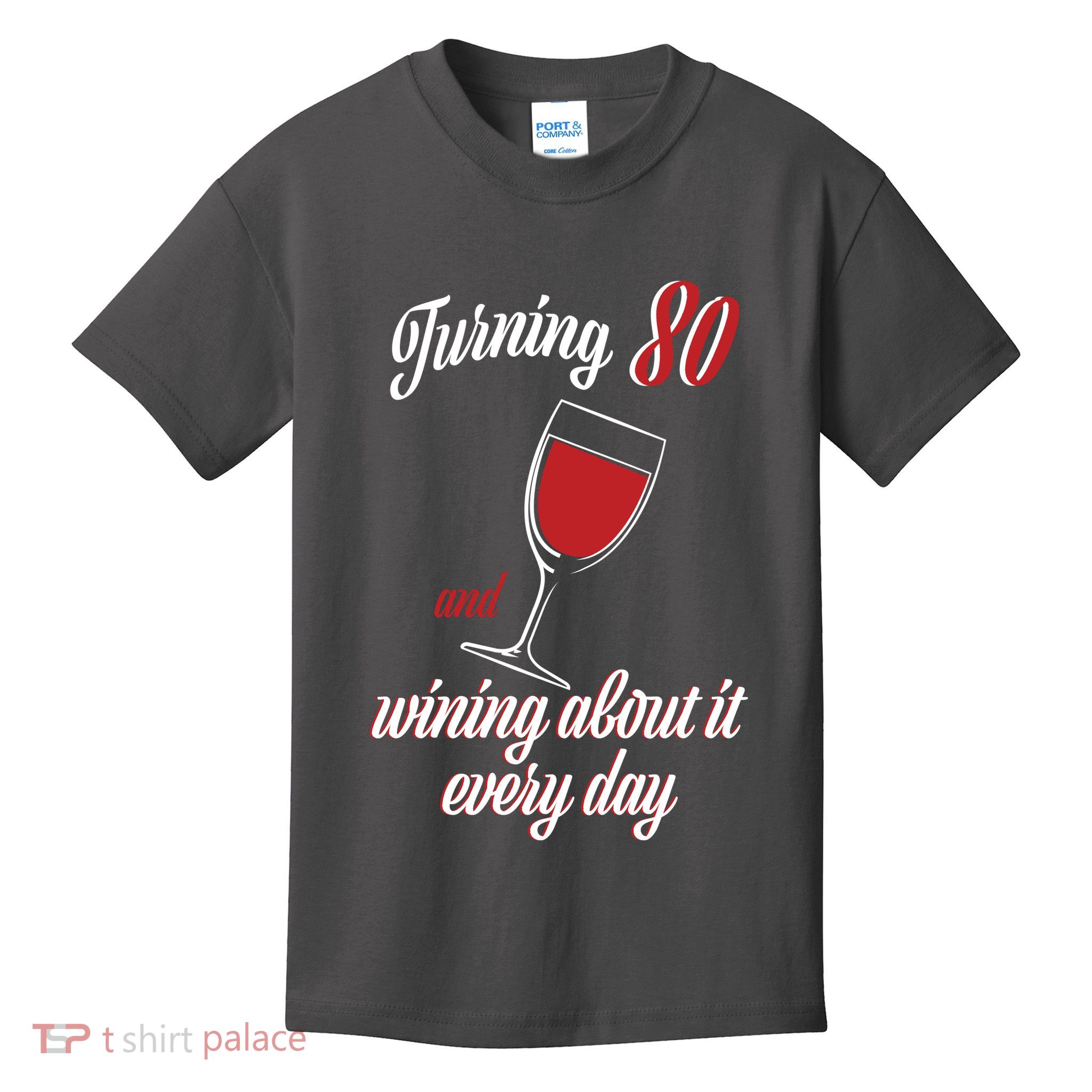Turning 80 And Wining About It Everyday Kids T-Shirt