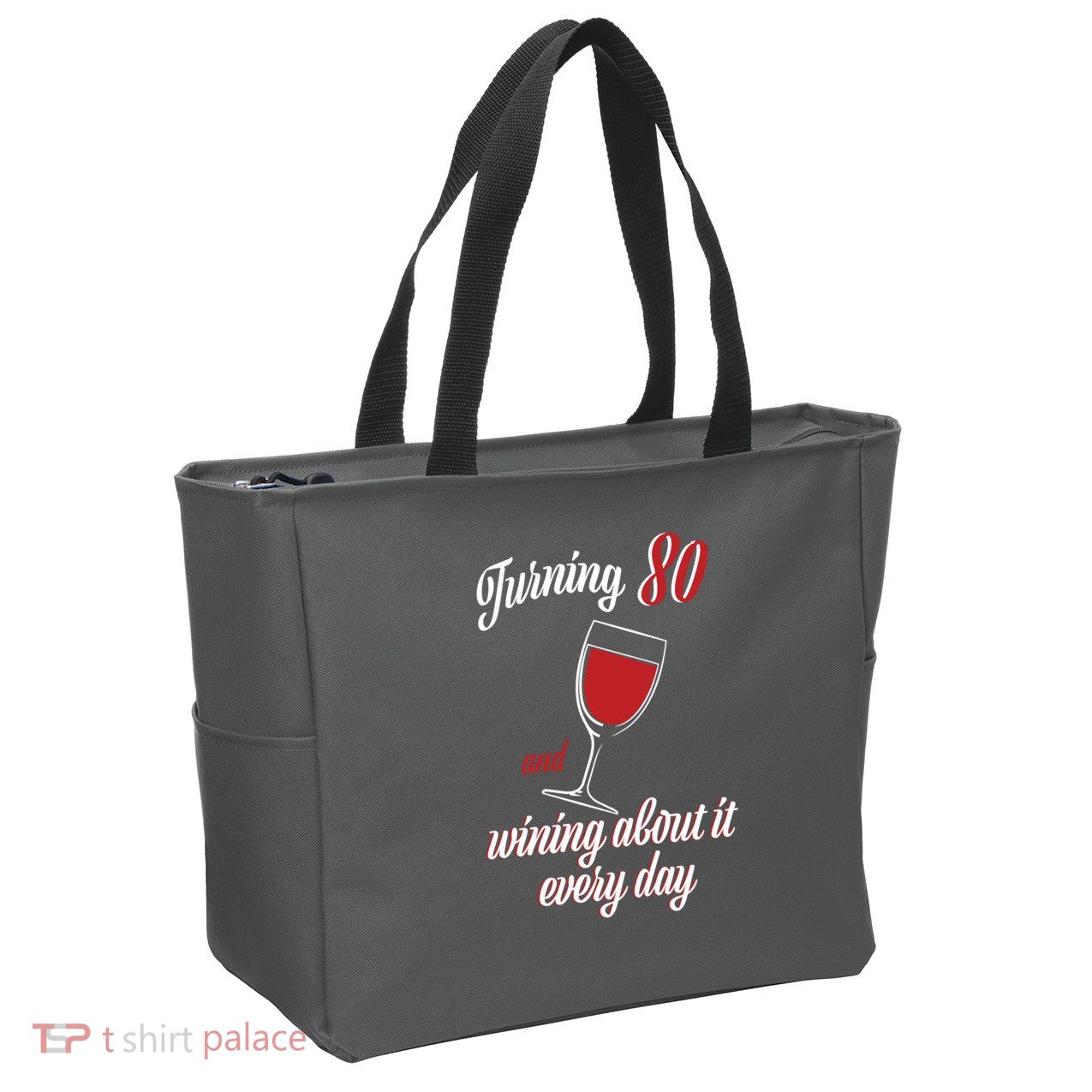 Turning 80 And Wining About It Everyday Zip Tote Bag
