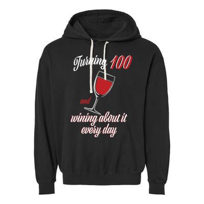 Turning 100 And Wining About It Everyday Garment-Dyed Fleece Hoodie