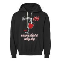 Turning 100 And Wining About It Everyday Garment-Dyed Fleece Hoodie