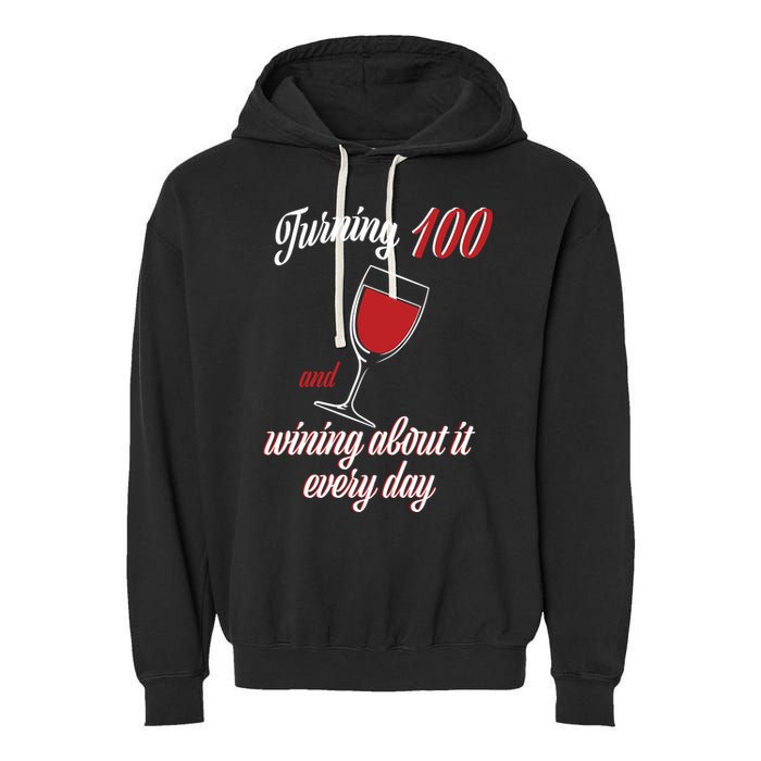 Turning 100 And Wining About It Everyday Garment-Dyed Fleece Hoodie