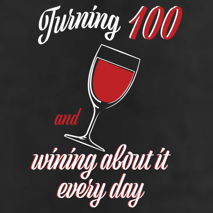 Turning 100 And Wining About It Everyday Garment-Dyed Fleece Hoodie