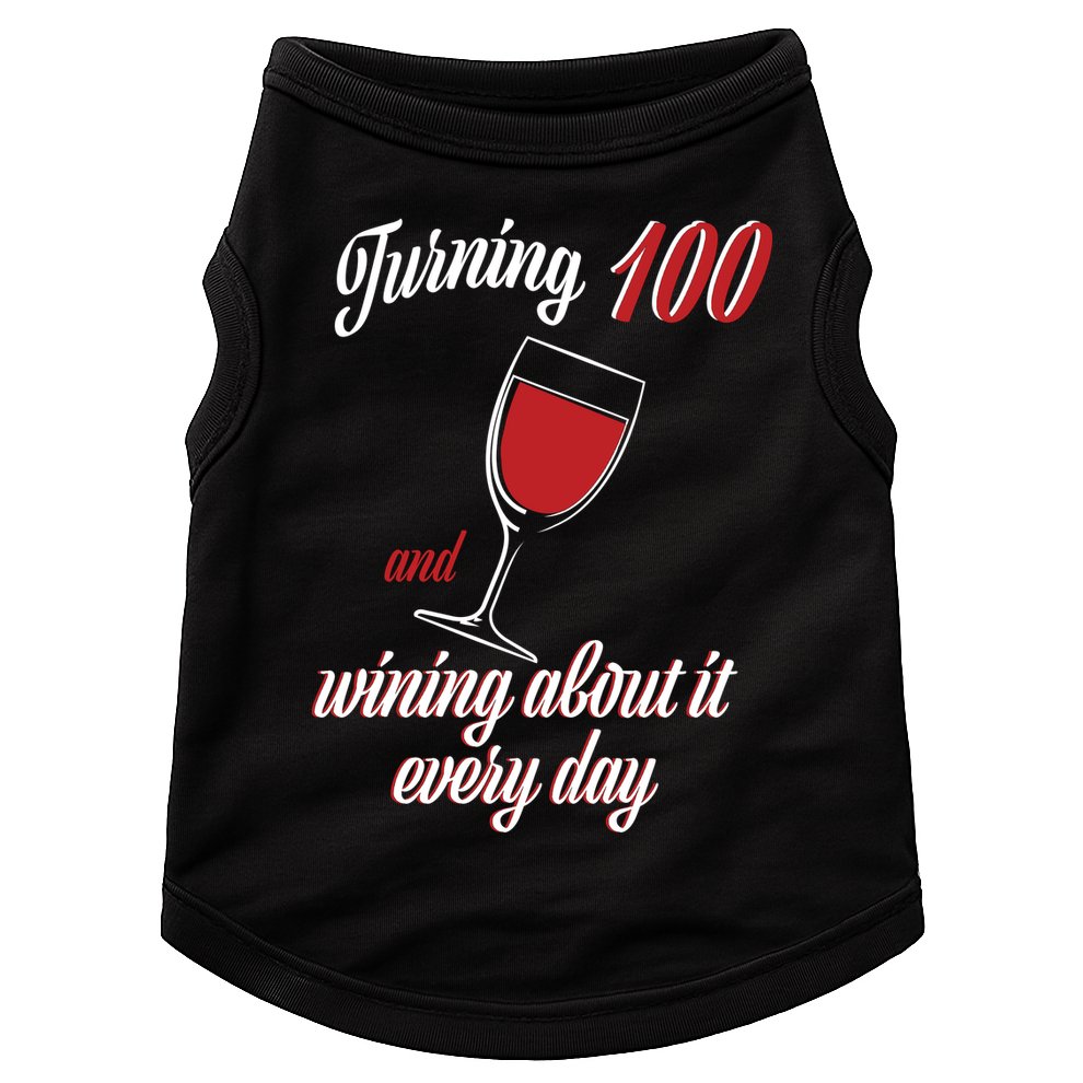 Turning 100 And Wining About It Everyday Doggie Tank