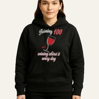 Turning 100 And Wining About It Everyday Hoodie