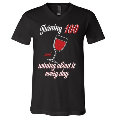 Turning 100 And Wining About It Everyday V-Neck T-Shirt