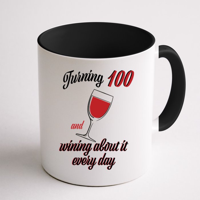 Turning 100 And Wining About It Everyday Mug