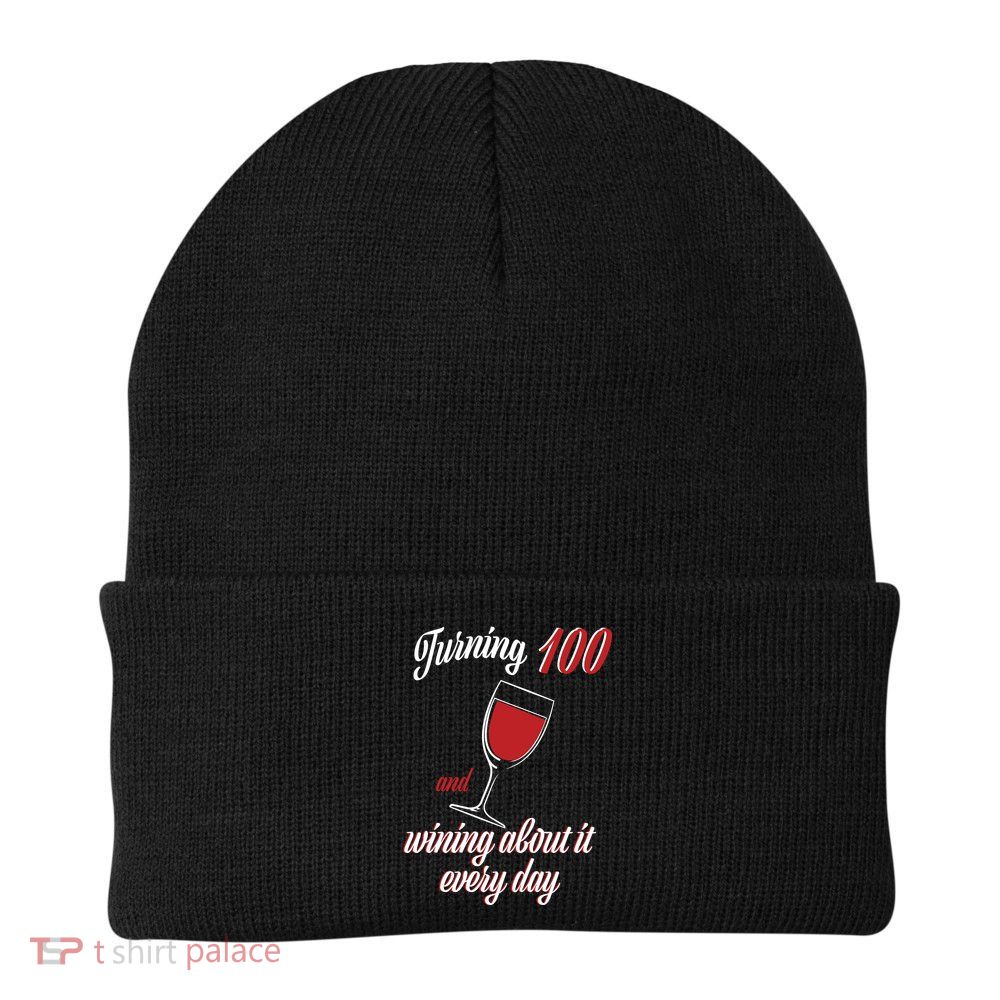 Turning 100 And Wining About It Everyday Beanie
