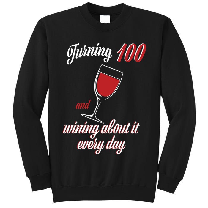 Turning 100 And Wining About It Everyday Tall Sweatshirt
