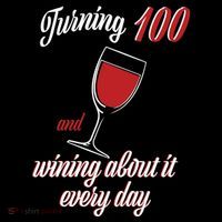 Turning 100 And Wining About It Everyday Toddler Sweatshirt