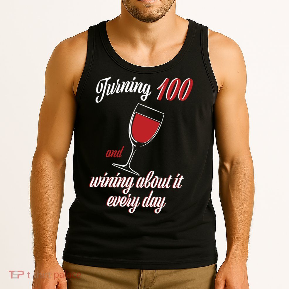 Turning 100 And Wining About It Everyday Tank Top