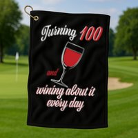 Turning 100 And Wining About It Everyday Golf Towel