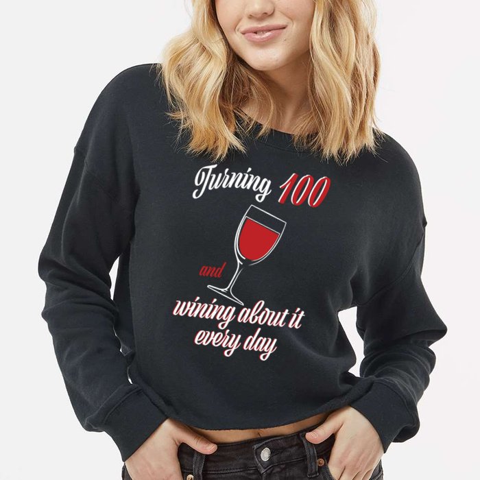 Turning 100 And Wining About It Everyday Cropped Pullover Crew