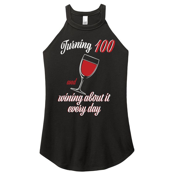 Turning 100 And Wining About It Everyday Women's Perfect Tri Rocker Tank