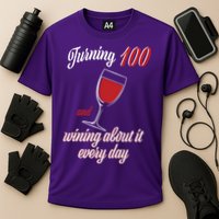 Turning 100 And Wining About It Everyday Performance Shirt