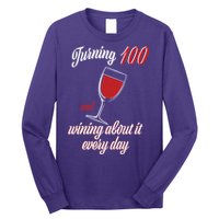 Turning 100 And Wining About It Everyday Long Sleeve Shirt