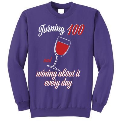 Turning 100 And Wining About It Everyday Sweatshirt