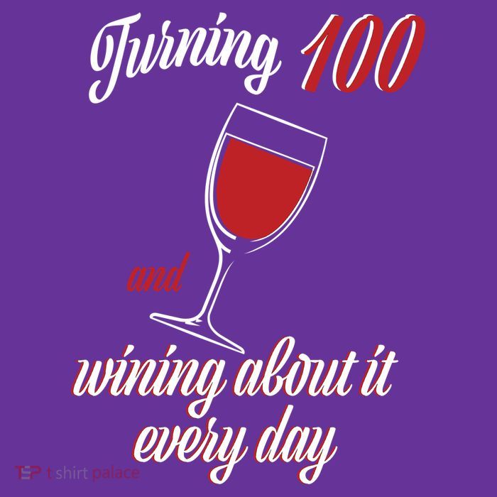 Turning 100 And Wining About It Everyday Magnet