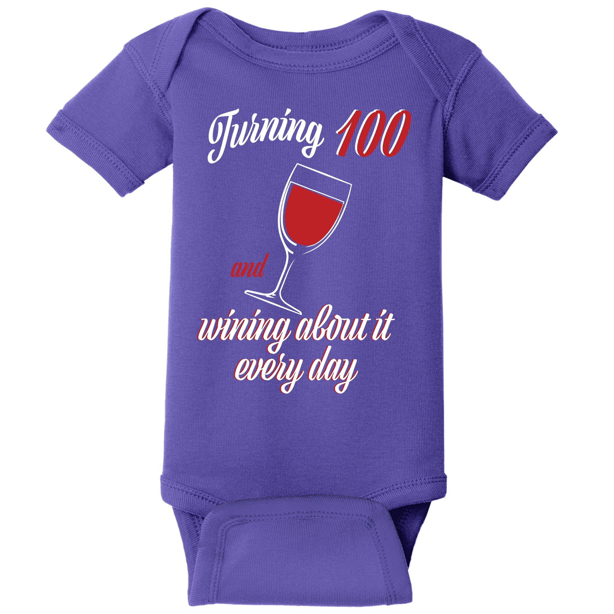 Turning 100 And Wining About It Everyday Baby Bodysuit