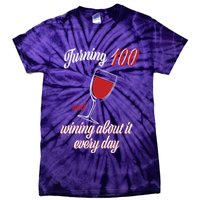 Turning 100 And Wining About It Everyday Tie-Dye T-Shirt
