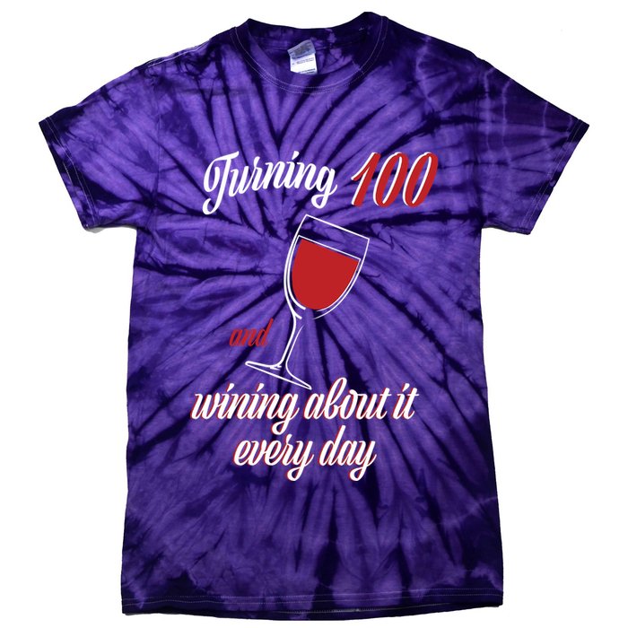 Turning 100 And Wining About It Everyday Tie-Dye T-Shirt