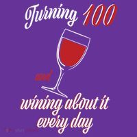 Turning 100 And Wining About It Everyday Toddler Hoodie