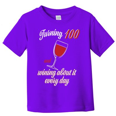 Turning 100 And Wining About It Everyday Toddler T-Shirt