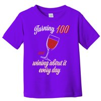 Turning 100 And Wining About It Everyday Toddler T-Shirt