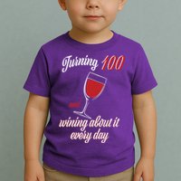 Turning 100 And Wining About It Everyday Toddler T-Shirt