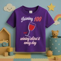 Turning 100 And Wining About It Everyday Toddler T-Shirt