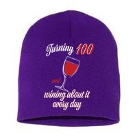 Turning 100 And Wining About It Everyday Short Acrylic Beanie