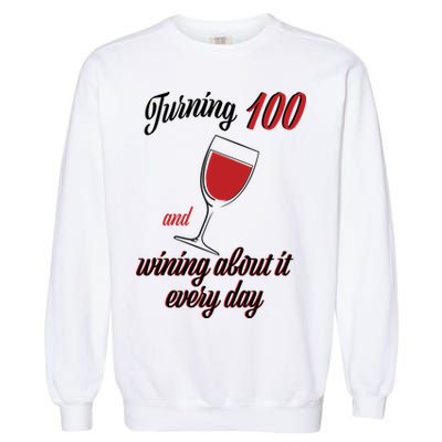 Turning 100 And Wining About It Everyday Garment-Dyed Sweatshirt