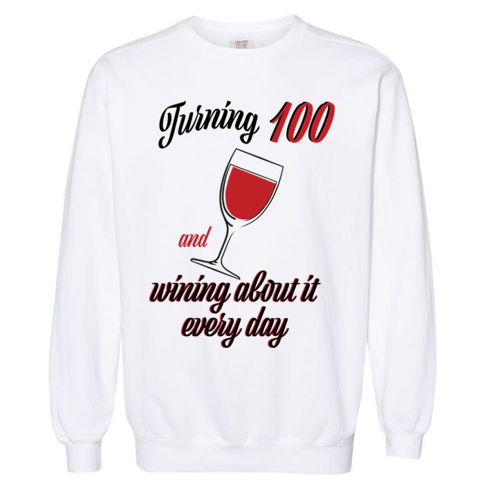 Turning 100 And Wining About It Everyday Garment-Dyed Sweatshirt