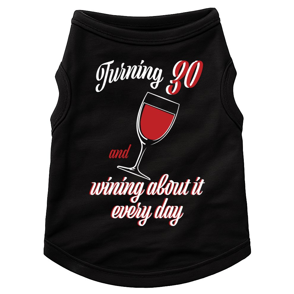 Turning 30 And Wining About It Everyday Doggie Tank
