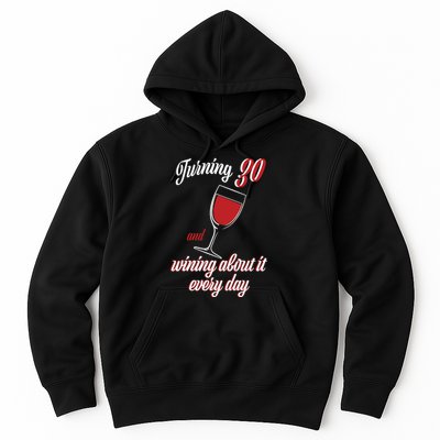 Turning 30 And Wining About It Everyday Hoodie