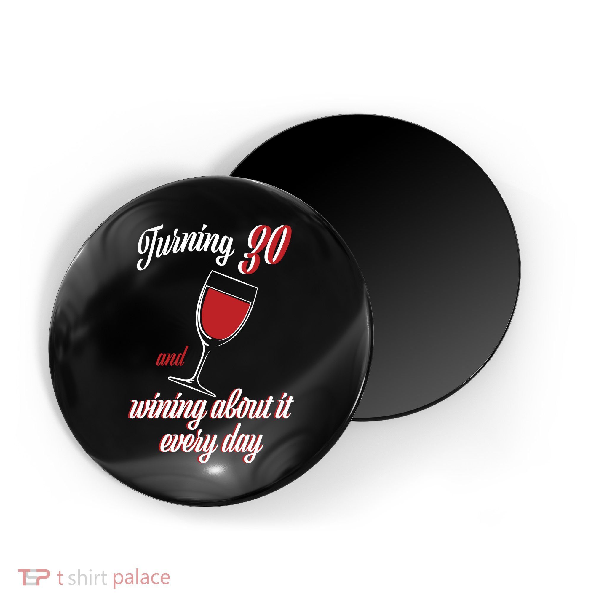Turning 30 And Wining About It Everyday Magnet