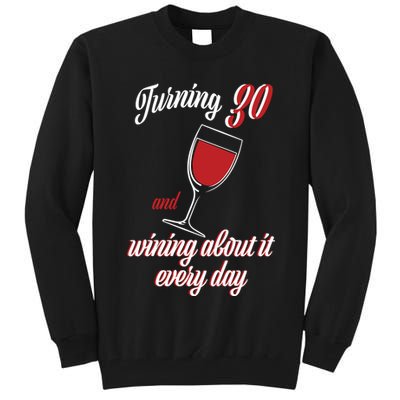 Turning 30 And Wining About It Everyday Tall Sweatshirt