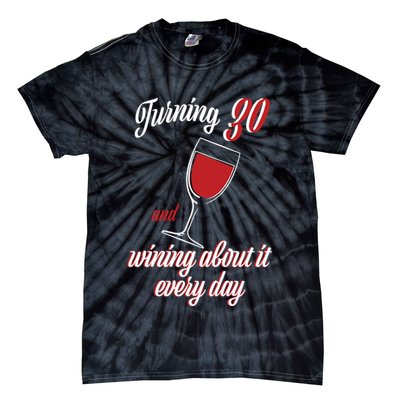 Turning 30 And Wining About It Everyday Tie-Dye T-Shirt