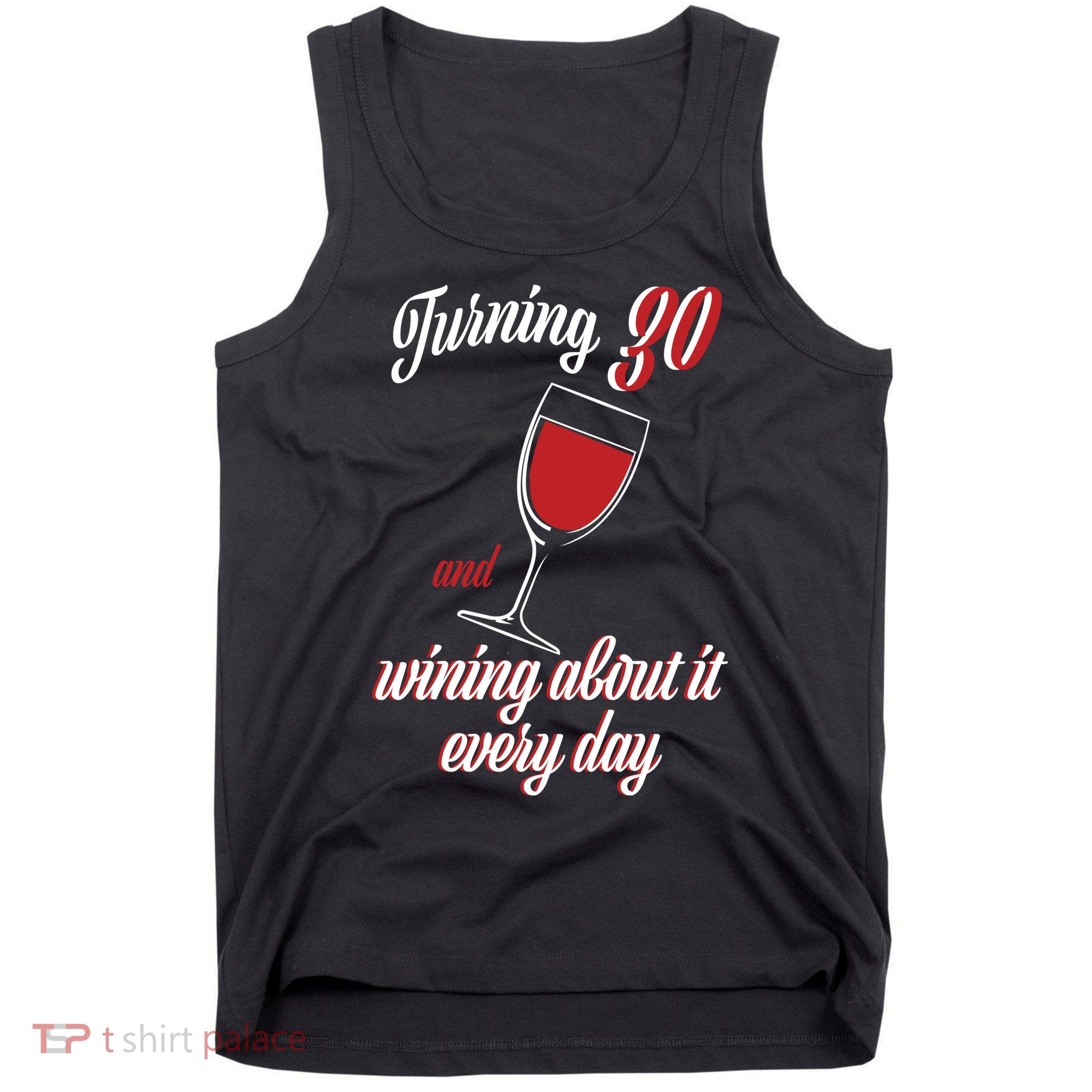 Turning 30 And Wining About It Everyday Tank Top