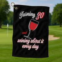 Turning 30 And Wining About It Everyday Golf Towel