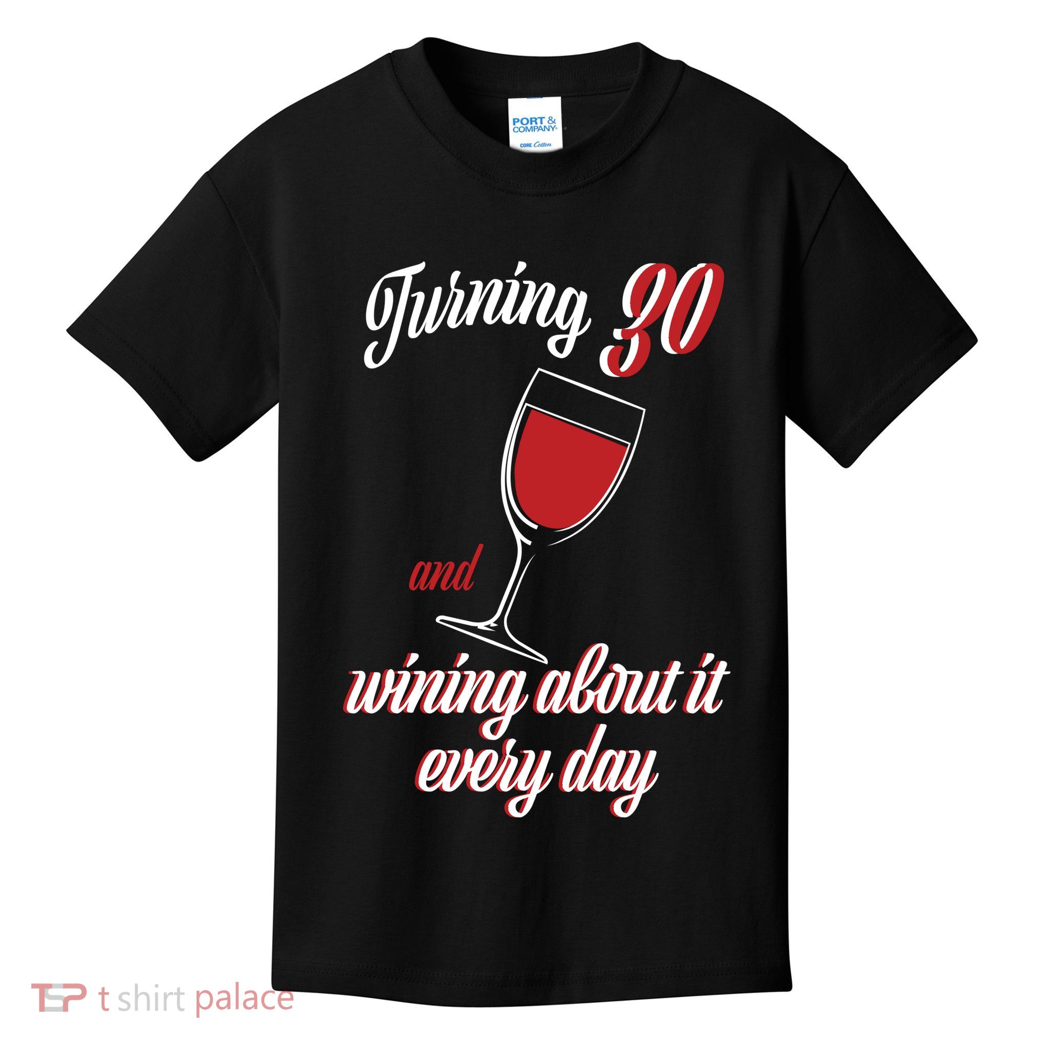 Turning 30 And Wining About It Everyday Kids T-Shirt