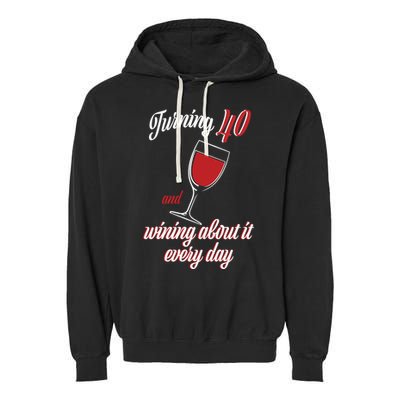 Turning 40 And Wining About It Everyday Garment-Dyed Fleece Hoodie