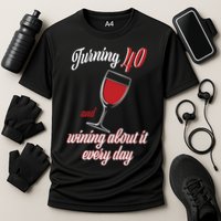 Turning 40 And Wining About It Everyday Performance Shirt
