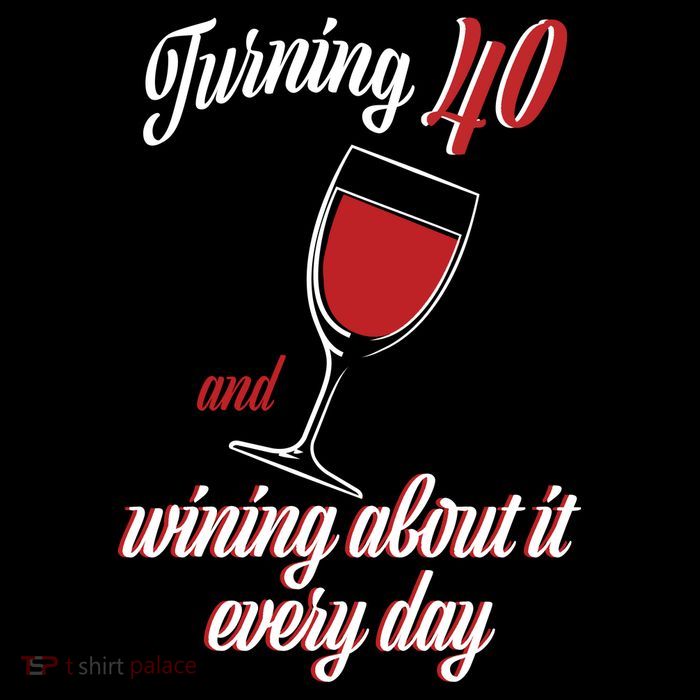 Turning 40 And Wining About It Everyday Tall T-Shirt