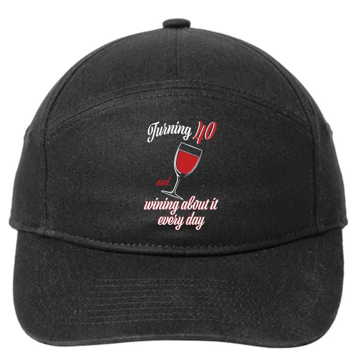 Turning 40 And Wining About It Everyday 7-Panel Snapback Hat