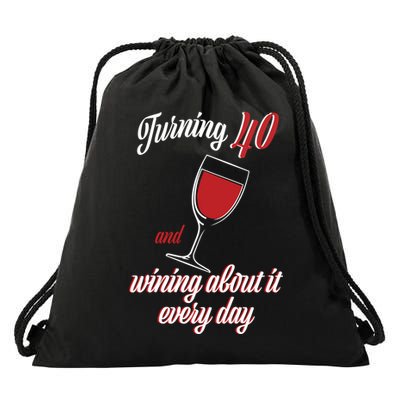 Turning 40 And Wining About It Everyday Drawstring Bag