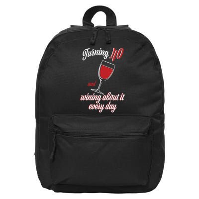 Turning 40 And Wining About It Everyday 16 in Basic Backpack