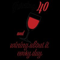 Turning 40 And Wining About It Everyday 16oz Travel Tumbler